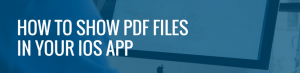 How to show PDF files on your iOS app