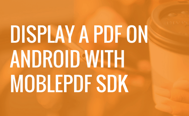 How to Display a PDF with our Android PDF SDK