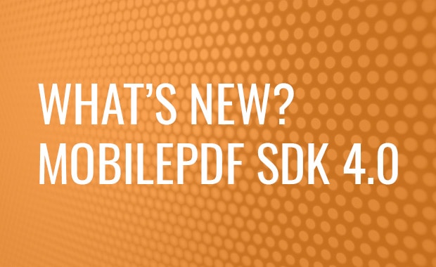 What’s New in Foxit MobilePDF SDK 4.0?