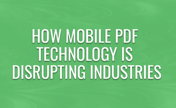 How Mobile PDF Technology is Disrupting Industries