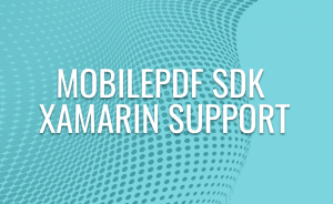 MobilePDF SDK Xamarin Support
