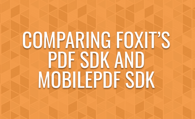 Comparing Foxit’s PDF SDK and MobilePDF SDK